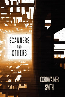 Scanners and Others : Three Science Fiction Stories by Cordwainer Smith - Paperback