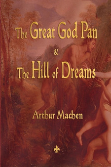 The Great God Pan and the Hill of Dreams by Arthur Machen - Paperback