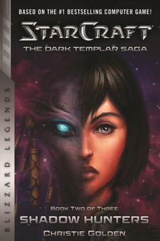 StarCraft: The Dark Templar Saga Book Two : Shadow Hunters by Christie Golden - Paperback