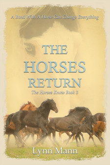 The Horses Return : The Horses Know Book 3 : 3 by Lynn Mann - Paperback