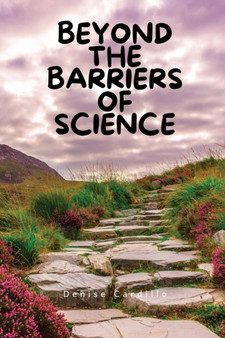 Beyond the barriers of science by Denise Cardillo - Paperback