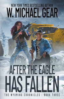 After The Eagle Has Fallen : The Wyoming Chronicles: Book Three : 3 by W Michael Gear - Paperback