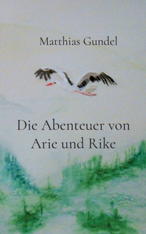 Die Abenteuer von Arie und Rike by Matthias Gundel - Paperback