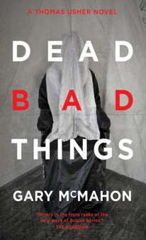 Dead Bad Things : A Thomas Usher Novel by Gary McMahon - Paperback