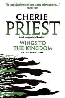 Eden Moore - Wings to the Kingdom by Cherie Priest - Paperback