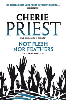Eden Moore - Not Flesh Nor Feathers by Cherie Priest - Paperback