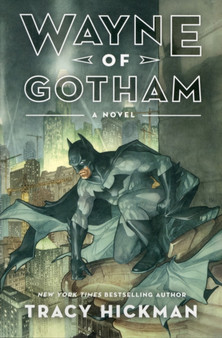 Wayne of Gotham : A Novel by Tracy Hickman - Paperback