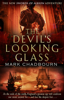 The Devil's Looking-Glass : The Sword of Albion Trilogy Book 3 by Mark Chadbourn - Paperback