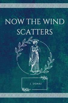 Now the Wind Scatters by J Donai - Paperback