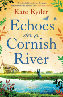 Echoes on a Cornish River : a captivating romantic Cornish timeslip novel by Kate Ryder - Paperback