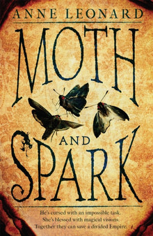 Moth and Spark by Anne Leonard - Paperback