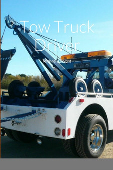 Tow Truck Driver : Michael J Bryant by Michael J Bryant - Paperback