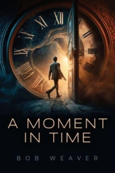 A Moment in Time by Bob Weaver - Paperback