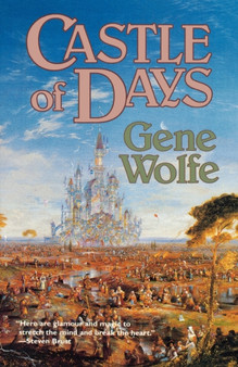 Castle of Days by Gene Wolfe - Paperback
