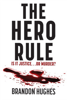 The Hero Rule : Is It Justice...Or Murder