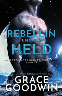 Die Rebellin und ihr Held : Grossdruck : 19 by Grace Goodwin - Paperback