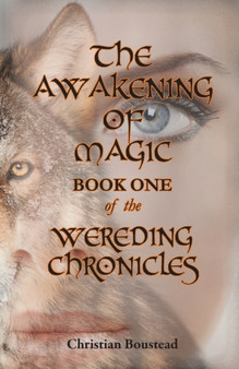 The Awakening of Magic, Book One of the Wereding Chronicles : 1 by Christian Boustead - Paperback The Awakening of Magic, Book One of the Wereding Chronicles : 1 by Christian Boustead - Paperback