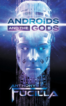 Androids and the Gods by Fucilla Anthony - Paperback