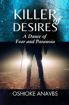 Killer of Desires : A Dance of Fear and Paranoia