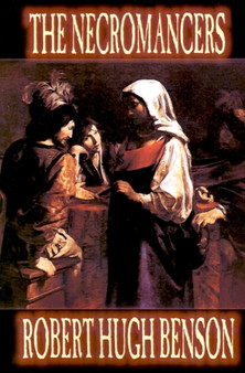 Necromancers by Robert Hugh Benson, Fiction, Horror by Msgr Robert Hugh Benson - Paperback