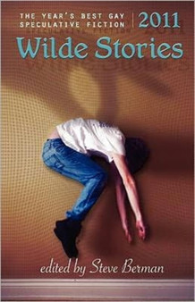 Wilde Stories 2011 : The Year's Best Gay Speculative Fiction by Steve Berman - Paperback