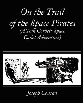 On the Trail of the Space Pirates (A Tom Corbett Space Cadet Adventure) by Carey Rockwell - Paperback