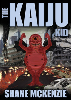 The Kaiju Kid by Shane McKenzie - Paperback
