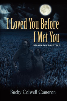 I Loved You Before I Met You by Bucky Colwell Cameron - Paperback