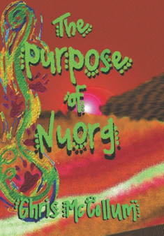 The Purpose of Nuorg by Chris McCollum - Hardback
