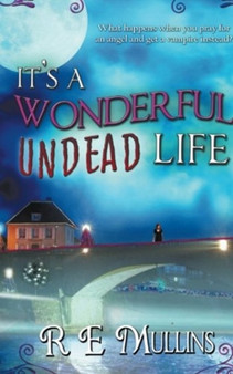 It's a Wonderful Undead Life by R E Mullins - Paperback