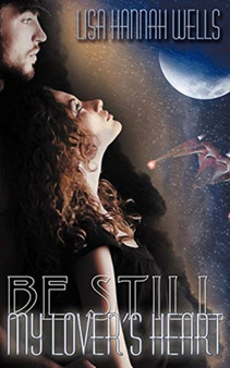 Be Still My Lover's Heart by Lisa Hannah Wells - Paperback
