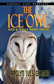 The Ice Owl - Hugo & Nebula Nominated Novella by Carolyn Ives Gilman - Paperback