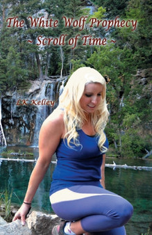 The White Wolf Prophecy - Scroll of Time - Book 3 : 3 by Lk Kelley - Paperback