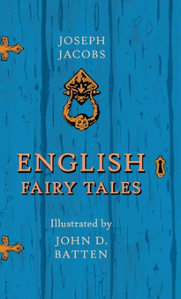 English Fairy Tales - Illustrated by John D. Batten by Joseph Jacobs - Hardback