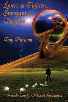 Lovers & Fighters, Starships & Dragons by Tom Purdom - Paperback