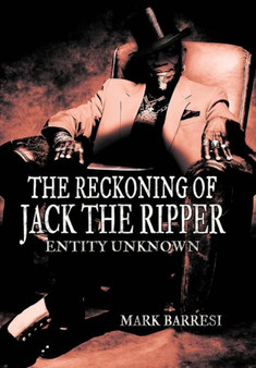 The Reckoning of Jack the Ripper : Entity Unknown by Mark Barresi - Hardback
