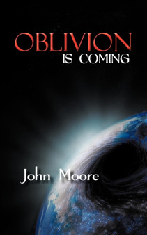 Oblivion is Coming by John Moore - Paperback