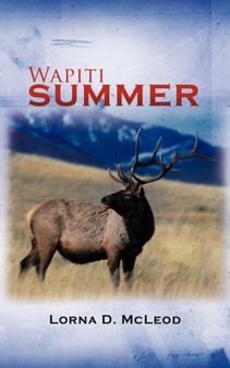Wapiti Summer by Lorna D McLeod - Paperback