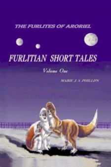 The Furlites of Aroriel : Furlitian Short Tales by Marie J S Phillips - Paperback