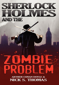 Sherlock Holmes and the Zombie Problem by Nick S. Thomas - Hardback