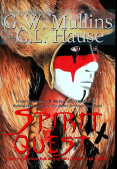 Spirit Quest Native American Indian Legends, Stories and Fables by G W Mullins - Hardback