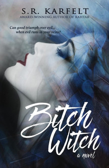 Bitch Witch by S R Karfelt - Paperback
