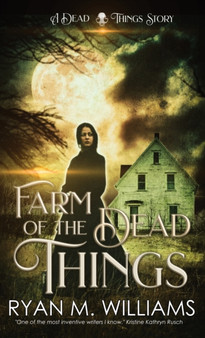Farm of the Dead Things : A Dead Things Story : 1 by Ryan Williams - Paperback