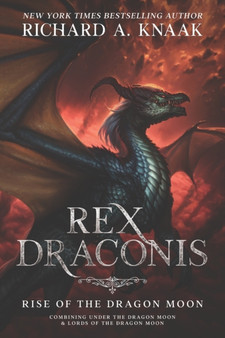 Rex Draconis : Rise of the Dragon Moon by Knaak Richard A. Knaak - Paperback