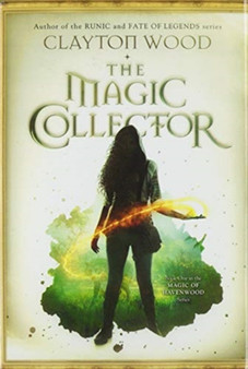 The Magic Collector : 1 by Clayton Taylor Wood - Hardback