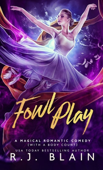 Fowl Play : A Magical Romantic Comedy (with a body count) : 9 by R J Blain - Paperback