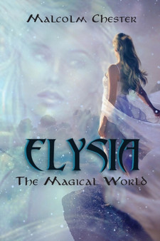 Elysia : The Magical World by Malcolm Chester - Paperback