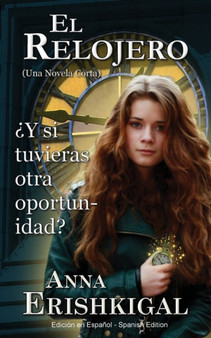 El Relojero : Una Novela Corta (Edicion en Espanol) by Anna Erishkigal - Paperback