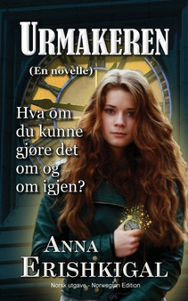 Urmakeren : en novelle (Norsk utgave): (Norwegian edition) by Anna Erishkigal - Paperback