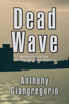 Deadwave (Deadwater Series : Book 4) by Anthony Giangregorio - Paperback